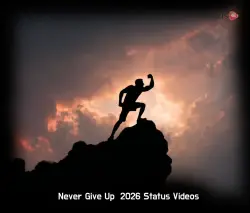 Never Give Up 2026 Status Video